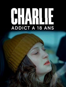 Charlie, addict à 18 ans