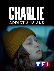 TF1 - Charlie, addict à 18 ans