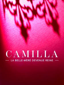 Camilla, la Belle-mère devenue Reine