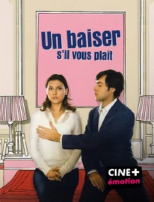 CINE+ Emotion - Un baiser, s'il vous plaît !