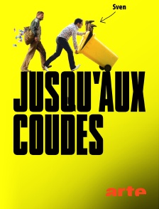 Arte - Jusqu'aux coudes