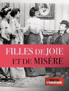 Toute l'Histoire - Filles de joie et de misère