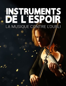 Instruments de l'espoir : La musique contre l'oubli
