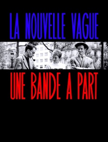 La Nouvelle Vague, une bande à part