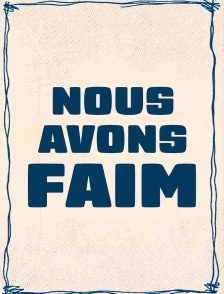 Nous avons faim