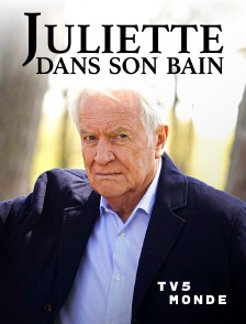 TV5MONDE - Juliette dans son bain
