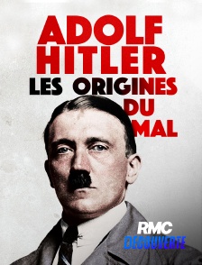 RMC Découverte - Adolf Hitler : les origines du mal