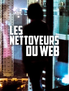 Les nettoyeurs du Web