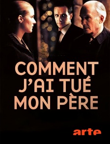 Arte - Comment j'ai tué mon père