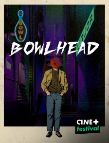 CINE+ Festival - Bowlhead