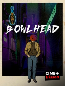 CINE+ Frisson - Bowlhead