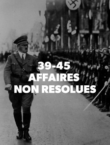 39-45 : affaires non résolues