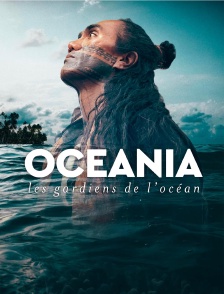 Océania, les gardiens de l'océan