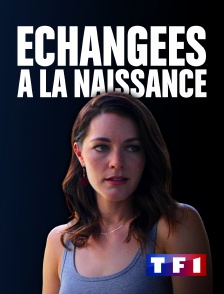 TF1 - Echangées à la naissance