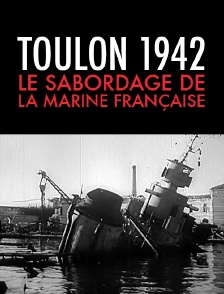 Toulon 1942, le sabordage de la marine française