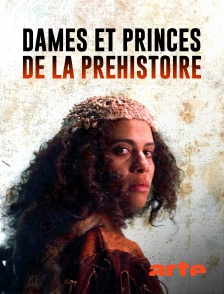 Arte - Dames et princes de la Préhistoire