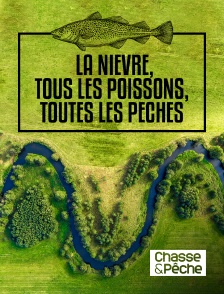 Chasse et pêche - La Nièvre, tous les poissons, toutes les pêches