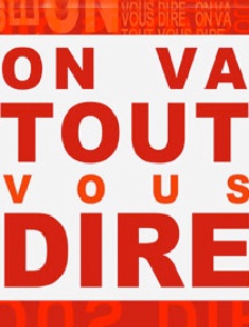 On va tout vous dire