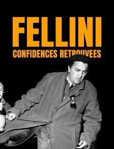 Fellini, confidences retrouvées