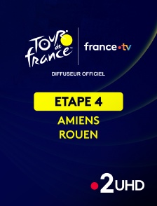 France 2 UHD - Cyclisme - Tour de France 2025 : étape 4 (Amiens Métropole / Rouen)