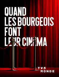 TV5MONDE - Quand les bourgeois font leur cinéma