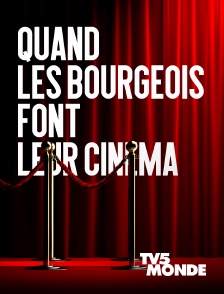 TV5MONDE - Quand les bourgeois font leur cinéma