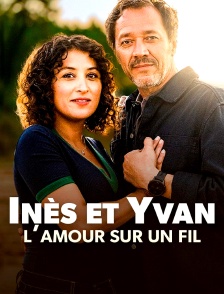 Inès et Yvan, l'amour sur un fil