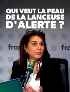Qui veut la peau de la lanceuse d'alerte ?