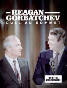 Toute l'Histoire - Reagan-Gorbatchev, duel au sommet