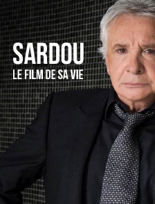 Sardou, le film de sa vie