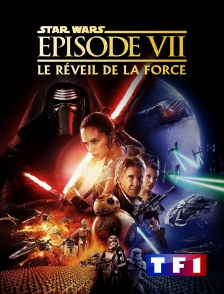 TF1 - Star Wars Episode VII : Le réveil de la force