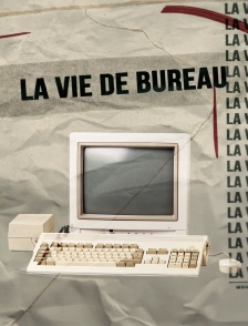 La vie de bureau