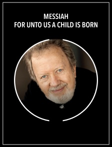 Messiah | For unto us a child is born