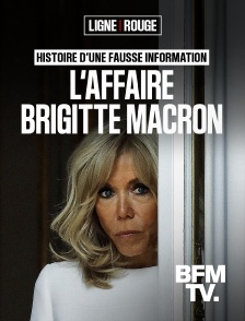 BFMTV - Histoire d'une fausse information : l’affaire Brigitte Macron