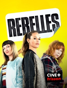 CINE+ Frisson - Rebelles