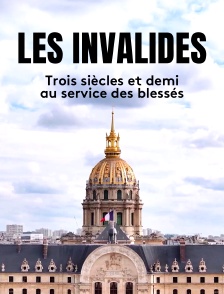 Les Invalides : trois siècles et demi au service des blessés