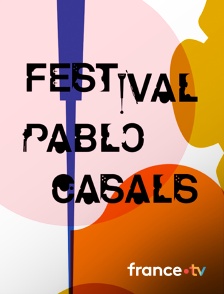 Culturebox - Festival Pablo Casals