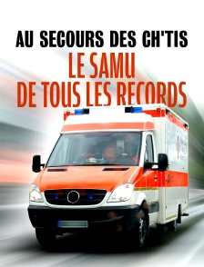 Au secours des Ch'tis : le SAMU de tous les records