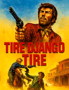 Tire Django, tire