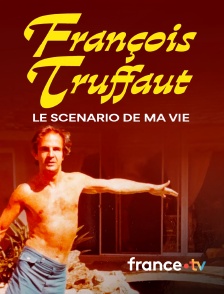 france.tv - François Truffaut, le scénario de ma vie en replay