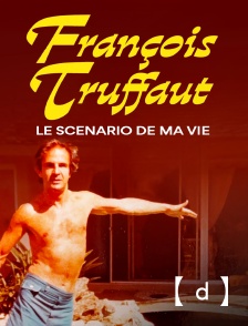 France TV Docs - François Truffaut, le scénario de ma vie