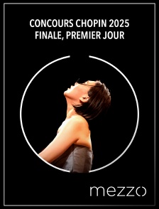 Mezzo - Concours Chopin 2025 : Finale, premier jour