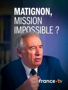 france.tv - Matignon, mission impossible ?