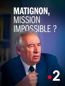 France 2 - Matignon, mission impossible ?
