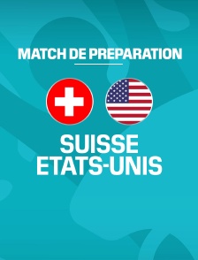 Match amical - Suisse / États-Unis