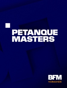BFM Normandie - Pétanque : Masters