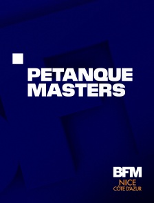 BFM Nice Côte d'Azur - Pétanque : Masters