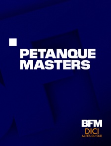 BFM Dici Alpes du Sud - Pétanque : Masters