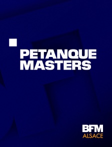 BFM Alsace - Pétanque : Masters