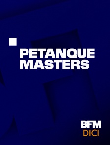 BFM Dici Haute-Provence - Pétanque : Masters